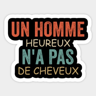 Un Homme Heureux N' a Pas De Cheveux Cadeau Pour Chauve Sticker